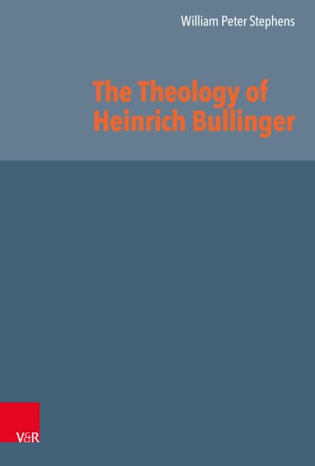 Portada del libro «The Theology of Heinrich Bullinger», de William Peter Stephens