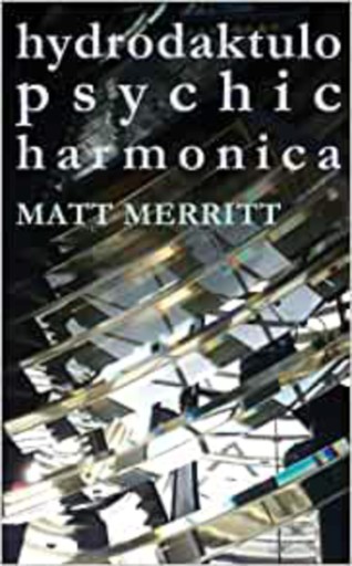Portada del libro «Hydrodaktulopsychicharmonica», de Matt Merritt
