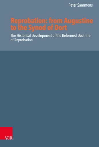 Portada del libro «Reprobation: from Augustine to the Synod of Dort», de Peter Sammons