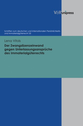 Portada del libro «Der Zwangslizenzeinwand gegen Unterlassungsansprüche des Immaterialgüterrechts», de Lena Vitols