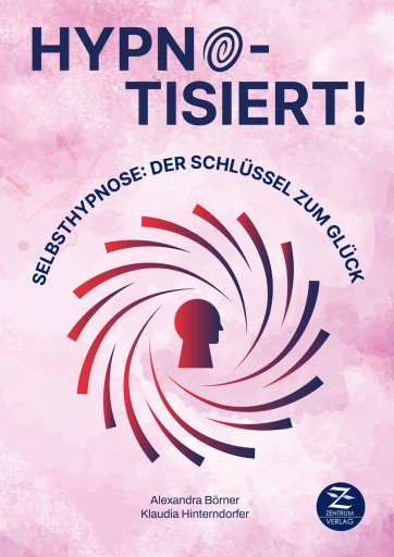Portada del libro «Selbsthypnose | Hypnotisiert! Selbsthypnose», de Alexandra Börner, Klaudia Hinterdorfer