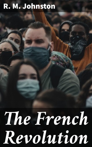 Portada del libro «The French Revolution», de R. M. Johnston