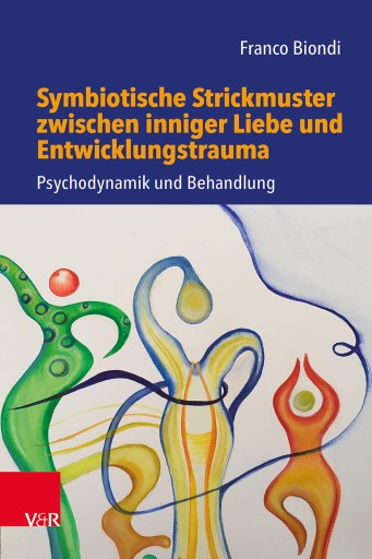 Portada del libro «Symbiotische Strickmuster zwischen inniger Liebe und Entwicklungstrauma», de Franco Biondi
