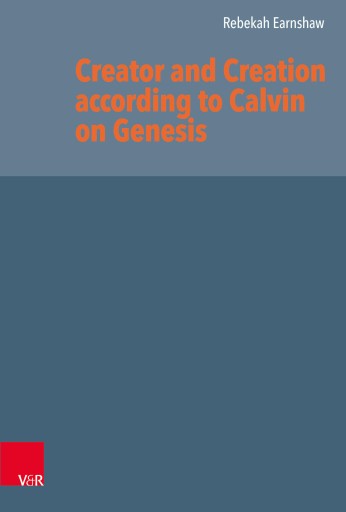 Portada del libro «Creator and Creation according to Calvin on Genesis», de Rebekah Earnshaw