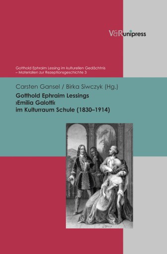 Portada del libro «Gotthold Ephraim Lessings ›Emilia Galotti‹ im Kulturraum Schule (1830–1914)»