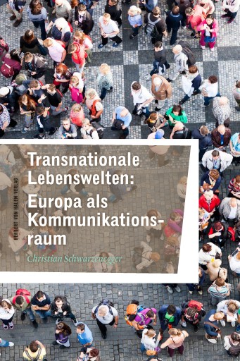 Transnationale Lebenswelten: Europa als Kommunikationsraum