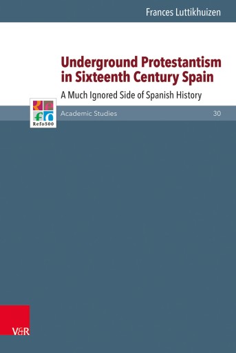 Portada del libro «Underground Protestantism in Sixteenth Century Spain», de Frances Luttikhuizen