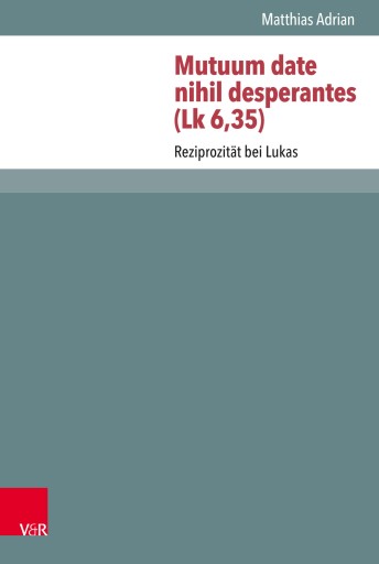 Portada del libro «Mutuum date nihil desperantes (Lk 6,35)», de Matthias Adrian