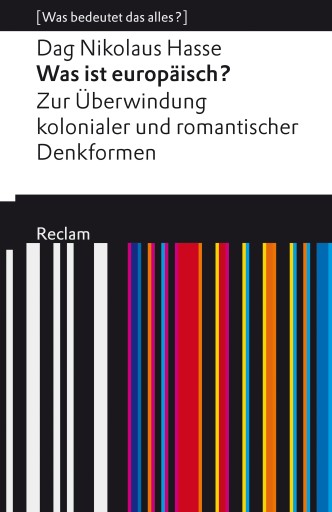 Portada del libro «Was ist europäisch? Zur Überwindung kolonialer und romantischer Denkformen», de Dag Nikolaus Hasse