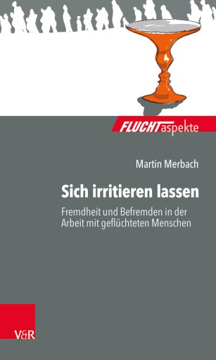 Portada del libro «Sich irritieren lassen: Fremdheit und Befremden in der Arbeit mit geflüchteten Menschen», de Martin Merbach