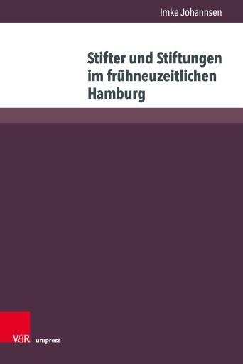 Portada del libro «Stifter und Stiftungen im frühneuzeitlichen Hamburg», de Imke Johannsen