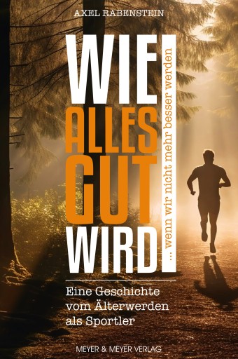 Portada del libro «Wie alles gut wird ... wenn wir nicht mehr besser werden», de Axel Rabenstein