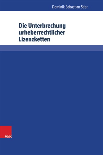 Portada del libro «Die Unterbrechung urheberrechtlicher Lizenzketten», de Dominik Sebastian Stier