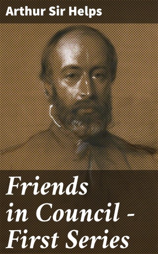 Friends in Council — First Series