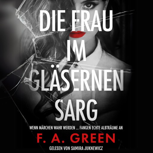 Portada del audiolibro «Die Frau im gläsernen Sarg: Märchen-Thriller mit spannendem Twist», de F. A. Green