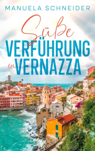 Portada del libro «Süße Verführung in Vernazza», de Manuela Schneider