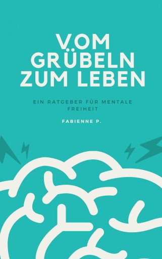 Portada del libro «Vom Grübeln zum Leben», de Fabienne P.