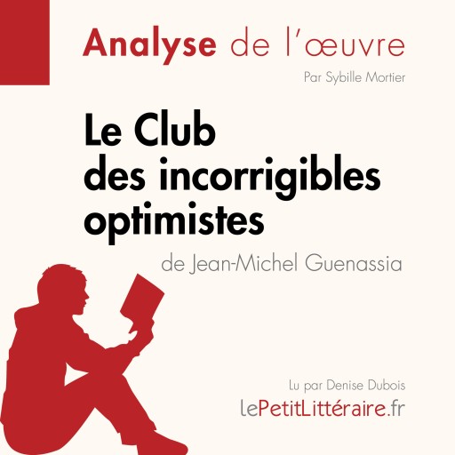 Portada del audiolibro «Le Club des incorrigibles optimistes de Jean-Michel Guenassia (Fiche de lecture)», de lePetitLitteraire, Sybille Mortier