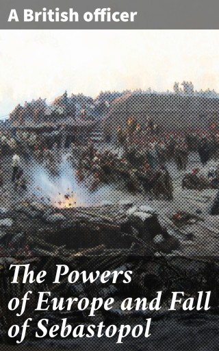 The Powers of Europe and Fall of Sebastopol