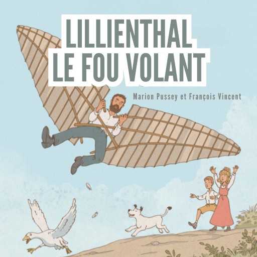 Portada del audiolibro «Lilienthal, le fou volant», de François Vincent, Marion Pussey