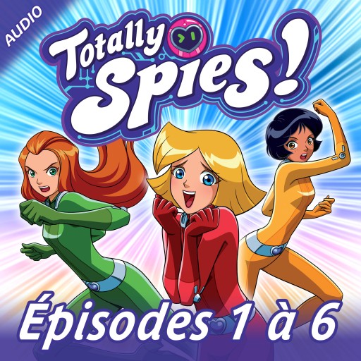 Portada del audiolibro «Totally Spies! - Episodes 1 à 6», de Totally Spies!