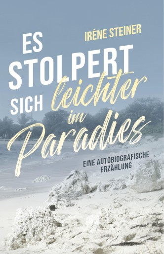 Portada del libro «Es stolpert sich leichter im Paradies», de Irène Steiner