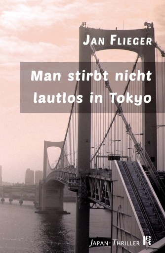 Portada del libro «Man stirbt nicht lautlos in Tokyo», de Jan Flieger