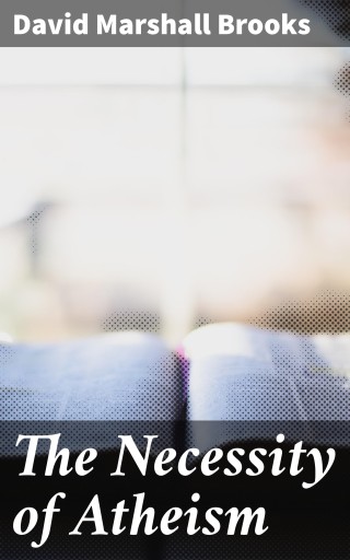 The Necessity of Atheism