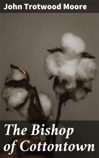 Portada del libro «The Bishop of Cottontown», de John Trotwood Moore