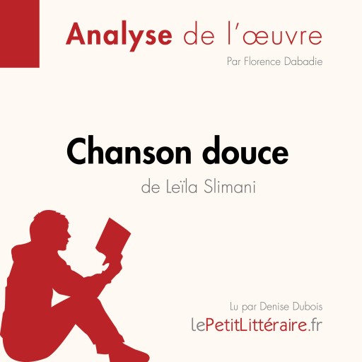 Portada del audiolibro «Chanson douce de Leïla Slimani (Analyse de l'oeuvre)», de Florence Dabadie, lePetitLitteraire