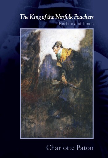 Portada del libro «King of the Norfolk Poachers, The: His Life and Times», de Charlotte Paton