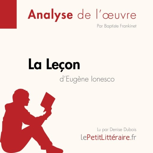 Portada del audiolibro «La Leçon d'Eugène Ionesco (Analyse de l'oeuvre)», de lePetitLitteraire, Dominique Frankinet
