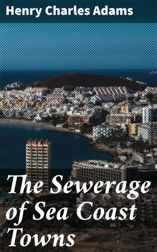 The Sewerage of Sea Coast Towns