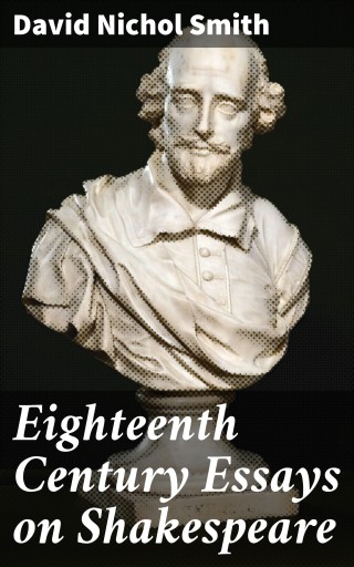 Eighteenth Century Essays on Shakespeare