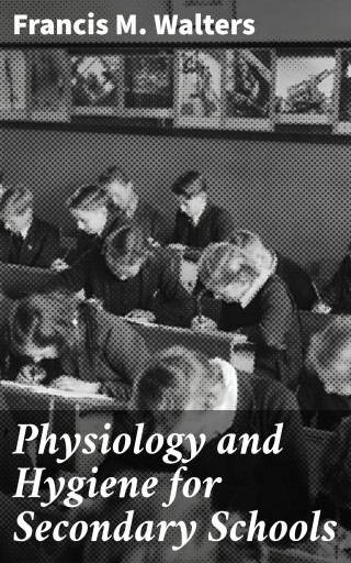 Physiology and Hygiene for Secondary Schools
