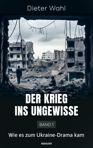 Portada del libro «Der Krieg ins Ungewisse – Band 1», de Dieter Wahl