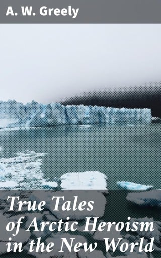 True Tales of Arctic Heroism in the New World