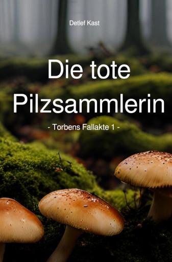 Portada del libro «Die tote Pilzsammlerin», de Detlef Kast