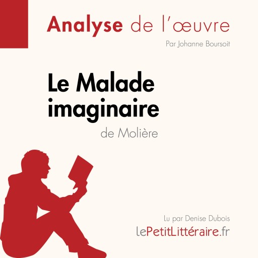 Portada del audiolibro «Le Malade imaginaire de Molière (Analyse de l'oeuvre)», de Johanne Boursoit, Johanna