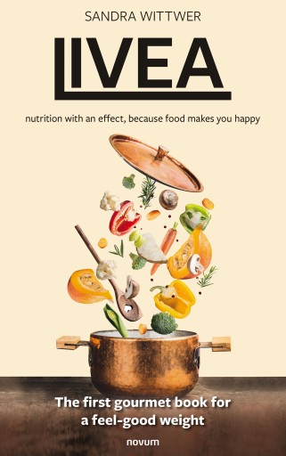 Portada del libro «Livea - nutrition with an effect, because food makes you happy», de Sandra Wittwer