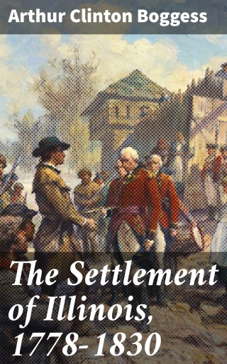 Portada del libro «The Settlement of Illinois, 1778-1830», de Arthur Clinton Boggess