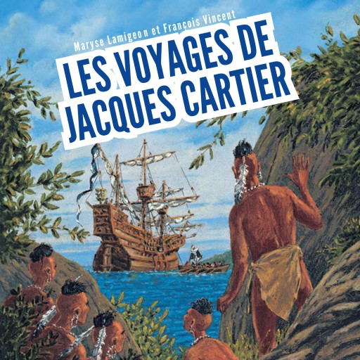 Portada del audiolibro «Les voyages de Jacques Cartier - À la découverte du Canada», de Maryse Lamigeon, François Vincent