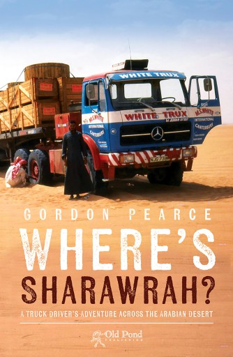 Portada del libro «Where's Sharawrah?: A Truck Driver's Adventure Across the Arabian Desert», de Gordon Pearce