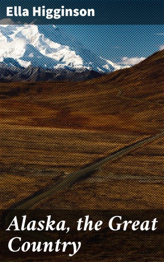 Alaska, the Great Country