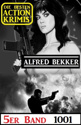 Portada del libro «Die besten Action Krimis 5er Band 1001», de Alfred Bekker