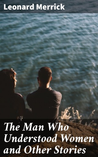 Portada del libro «The Man Who Understood Women and Other Stories», de Leonard Merrick