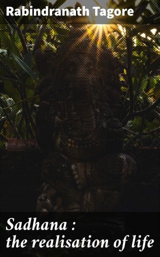 Sadhana : the realisation of life
