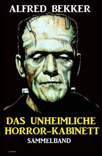 Portada del libro «Das unheimliche Horror-Kabinett: Sammelband», de Alfred Bekker