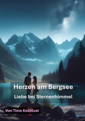 Portada del libro «Herzen am Bergsee - Liebe bei Sternenhimmel», de Timo Kochlust