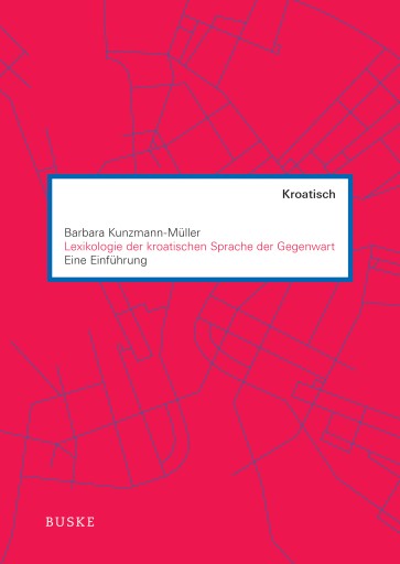 Portada del libro «Lexikologie der kroatischen Sprache der Gegenwart», de Barbara Kunzmann-Müller